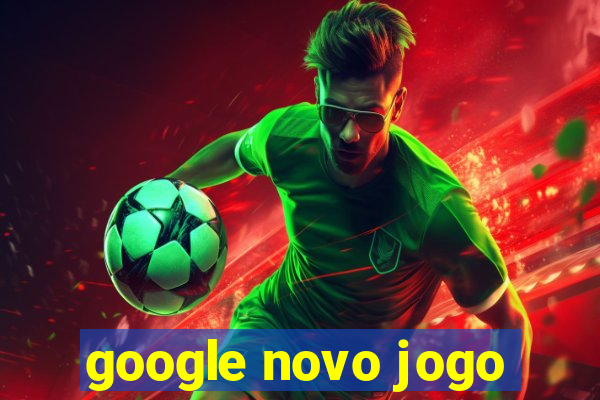 google novo jogo